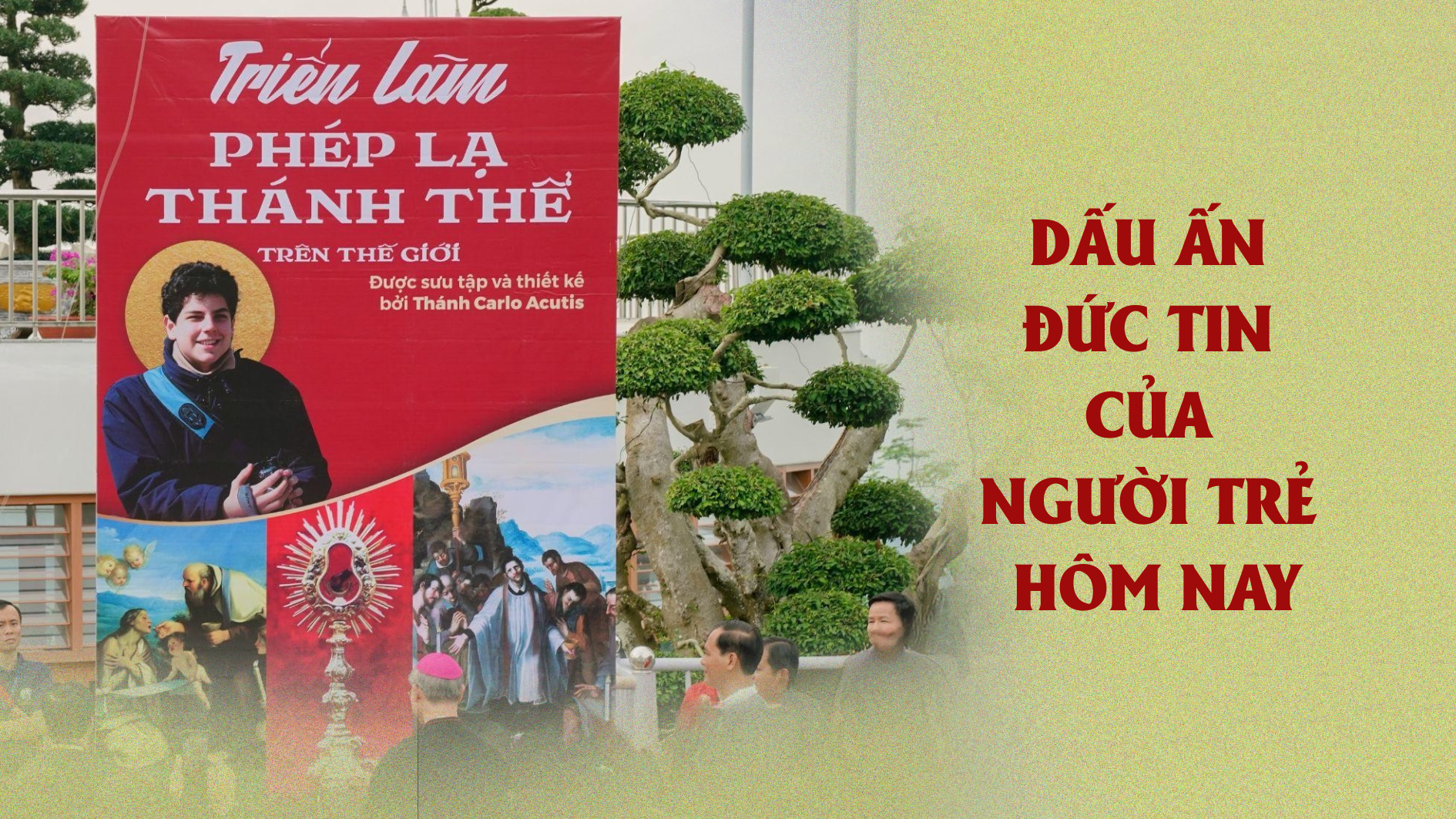 Triển lãm phép lạ Thánh Thể: Dấu ấn đức tin của người trẻ